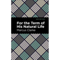 For the Term of His Natural Life - Hardcover