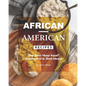 African-American Recipes: The Best "Soul Food" Southern U.S. Dish Ideas! - Paperback
