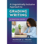 A Linguistically Inclusive Approach to Grading Writing: A Practical Guide - Paperback