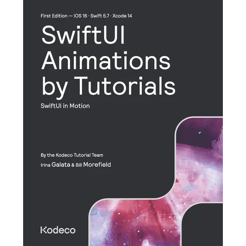 SwiftUI Animations by Tutorials (First Edition): SwiftUI in Motion - Paperback