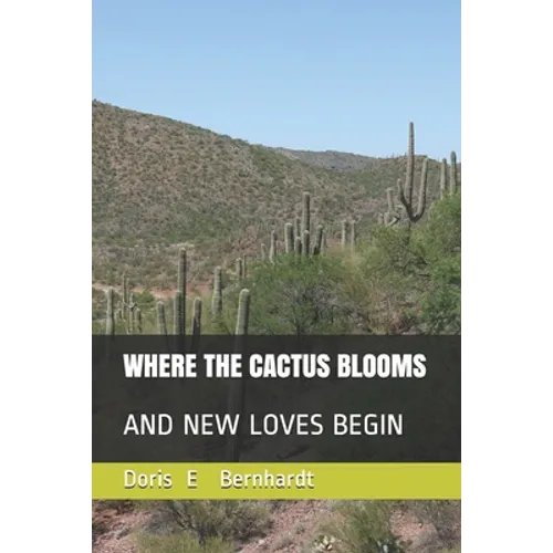 Where the Cactus Blooms: And New Loves Begin - Paperback