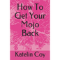 How To Get Your Mojo Back - Paperback