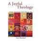A Joyful Theology: Creation, Commitment, and an Awesome God - Paperback