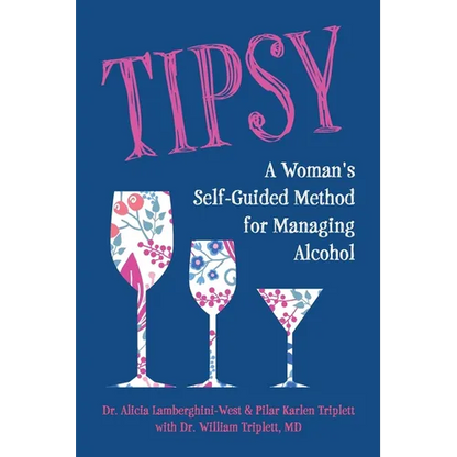 Tipsy: A Woman's Self-Guided Method for Managing Alcohol - Paperback
