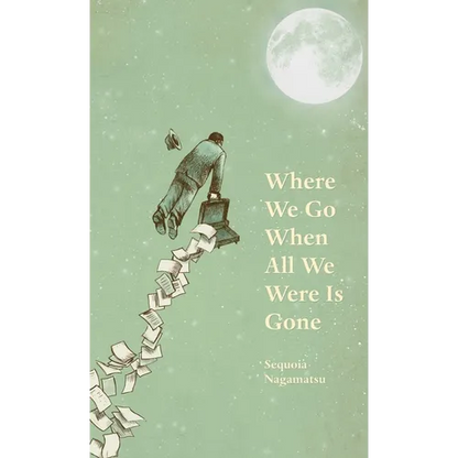 Where We Go When All We Were Is Gone - Hardcover