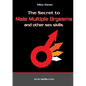 The Secret to Male Multiple Orgasms and other sex skills - Paperback