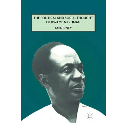 The Political and Social Thought of Kwame Nkrumah - Paperback
