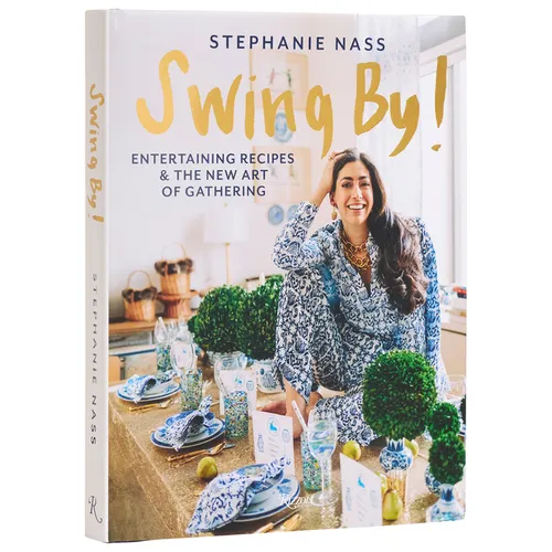 Swing By!: Entertaining Recipes and the New Art of Gathering - Hardcover