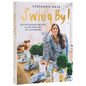 Swing By!: Entertaining Recipes and the New Art of Gathering - Hardcover