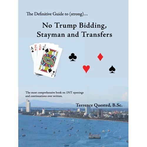 The Definitive Guide to (Strong)... No Trump Bidding, Stayman and Transfers - Paperback