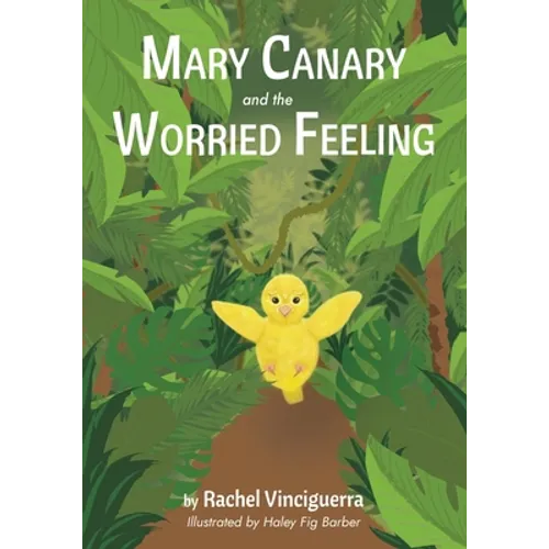 Mary Canary and the Worried Feeling - Paperback