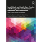 Social Work and Health Care Practice with Transgender and Nonbinary Individuals and Communities: Voices for Equity, Inclusion, and Resilience - Paperback