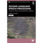 Second Language Speech Processing: A Guide to Conducting Experimental Research - Paperback