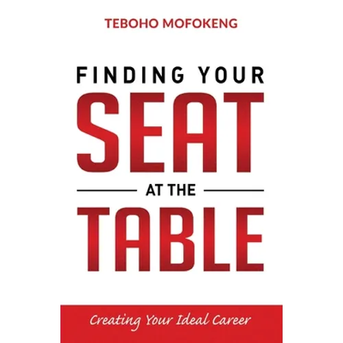 Finding your seat at the table: Creating the ideal career - Paperback