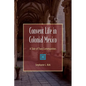 Convent Life in Colonial Mexico: A Tale of Two Communities - Paperback
