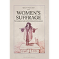Women's Suffrage: The Complete Guide to the Nineteenth Amendment - Hardcover
