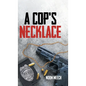 A Cop's Necklace - Hardcover