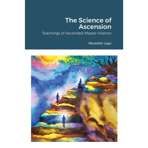 The Science of Ascension: Channeled Teaching of Ascended Master Hilarion: Channeled Teaching of Ascended Master Hilarion - Paperback