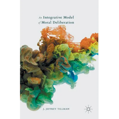 An Integrative Model of Moral Deliberation - Hardcover