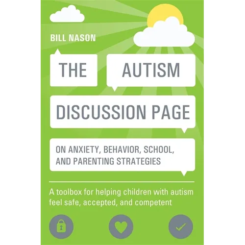 The Autism Discussion Page on Anxiety, Behavior, School, and Parenting Strategies: A Toolbox for Helping Children with Autism Feel Safe, Accepted, and - Paperback