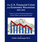 The U.S. Financial Crisis and Economic Recession 2007-2010: Causes, Local and Global Implications, Actions Taken, and the Way Forward - Paperback