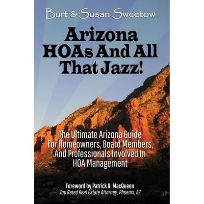 Arizona HOAs and All That Jazz!: The Ultimate Arizona Guide for Homeowners, Board Members, and Professionals Involved in HOA Management - Paperback