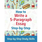 How to Write a 5-Paragraph Essay Step-by-Step: Step-by-Step Study Skills - Paperback