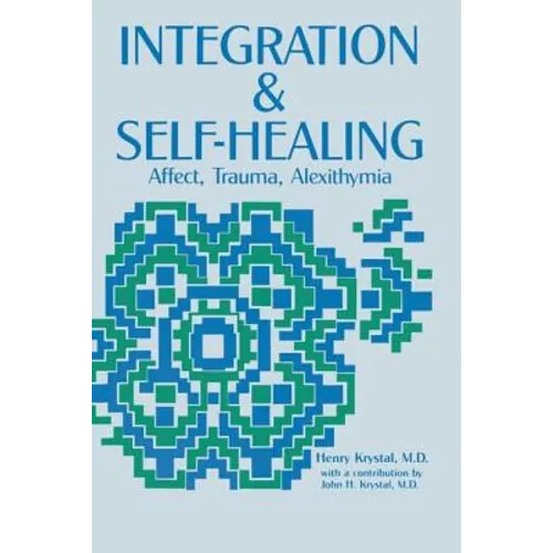 Integration and Self Healing: Affect, Trauma, Alexithymia - Paperback