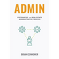 Admin: Systematize Your Real Estate Administrative Process - Paperback