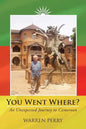 You Went Where?: An Unexpected Journey to Cameroon - Paperback