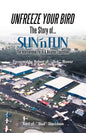 Unfreeze Your Bird: The Story of Sun'n Fun the International Fly-In and Aviation Exposition - Paperback