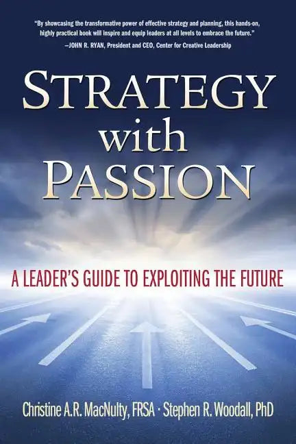Strategy with Passion: A Leader's Guide to Exploiting the Future - Paperback