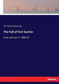 The Fall of Fort Sumter: Love and war in 1860-61 - Paperback