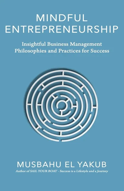 Mindful Entrepreneurship: Insightful Business Management Philosophies and Practices for Success - Paperback