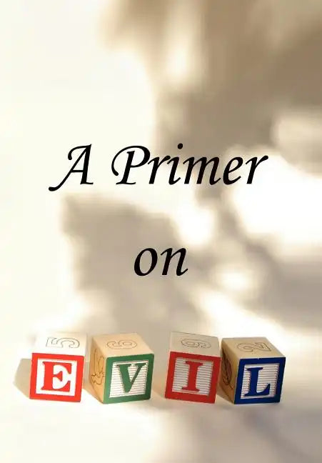 A Primer on Evil - Hardcover