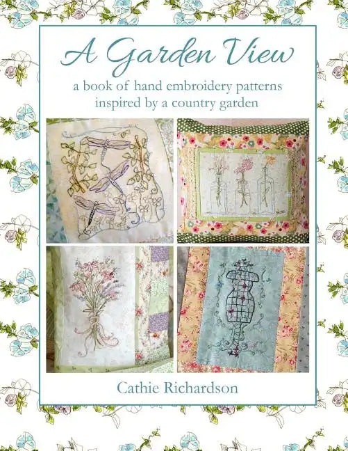 A Garden View: A Book of Hand Embroidery Patterns Inspired by a Country Garden - Paperback