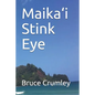 Maika'i Stink Eye - Paperback