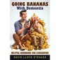 Going Bananas with Dementia: Helpful Handbook for Caregivers - Paperback