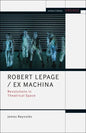 Robert Lepage / Ex Machina: Revolutions in Theatrical Space - Paperback