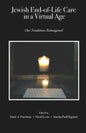 Jewish End-of-Life Care in a Virtual Age: Our Traditions Reimagined - Paperback