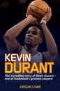 Kevin Durant: The Incredible Story of Kevin Durant - One of Basketball's Greatest Players - Paperback