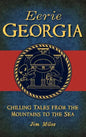 Eerie Georgia: Chilling Tales from the Mountains to the Sea - Hardcover