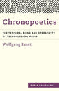 Chronopoetics: The Temporal Being and Operativity of Technological Media - Paperback