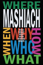 Mashiach: Who? What? Why? How? Where? When? - Paperback