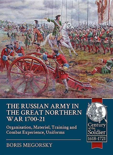 The Russian Army in the Great Northern War 1700-21: Organisation, Materiel, Training and Combat Experience, Uniforms - Paperback