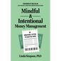 Mindful and Intentional Money Management: An Unbeatable System to Calm the Chaos - Paperback