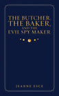 The Butcher, the Baker, and the Evil Spy Maker - Paperback