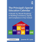 The Principal's Special Education Calendar: A Month-By-Month Roadmap to Building Consistency, Equity, and Compliance in Your School - Paperback