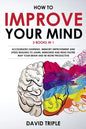 How To Improve Your Mind: 3 Books in 1: Accelerated Learning, Memory Improvement and Speed Reading to Learn, Memorize and Read Faster, Map Your - Paperback