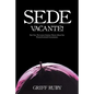 Sede Vacante!: Part Two: The Lumen Gentium Theory About Our Present Ecclesial Circumstance - Paperback